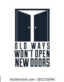 Half open door vector concept of new opportunities, old ways would not open new doors lettering quote, start of new business or career, mysterious secret door allegory.