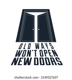 Half open door vector concept of new opportunities, old ways would not open new doors lettering quote, start of new business or career, mysterious secret door allegory.