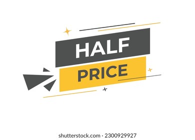 Half Price Button. Speech Bubble, Banner Label Half Price