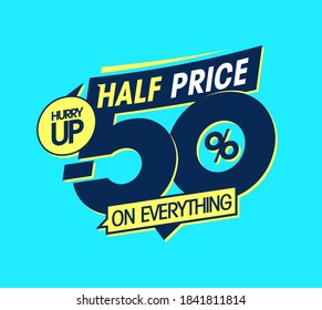 Half price on everything, hurry up, 50% off sale, vector banner design