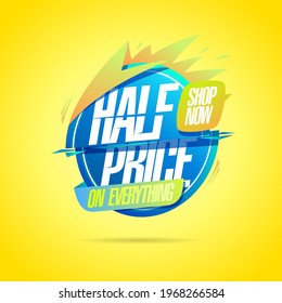 Half price on everything, shop now, vector sale banner mockup, bright yellow and blue colors