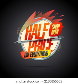 Half price on everything, shop now, vector sale banner design template