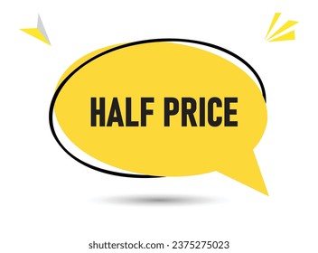 Half Price speech bubble text. Hi There on bright color for Sticker, Banner and Poster. vector illustration.