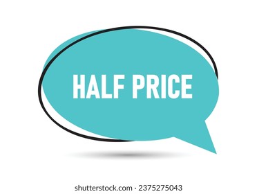 Half Price speech bubble text. Hi There on bright color for Sticker, Banner and Poster. vector illustration.