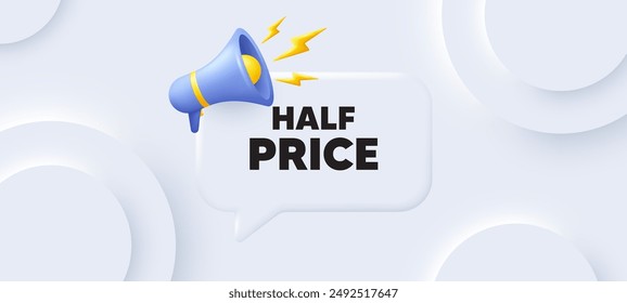 Etiqueta de medio Precio. Fondo 3D neumórfico con burbuja de habla. Oferta especial Cartel de venta. Símbolo de descuentos publicitarios. Medio mensaje de discurso de Precio. Anuncio con megáfono. Vector