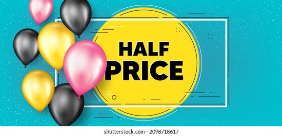 Half Price text. Balloons frame promotion banner. Special offer Sale sign. Advertising Discounts symbol. Half price text frame background. Party balloons banner. Vector