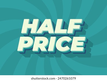 Half price. Text effect design with good colors, 3D style