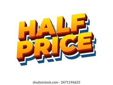 Half price. Text effect design with good colors, 3D style