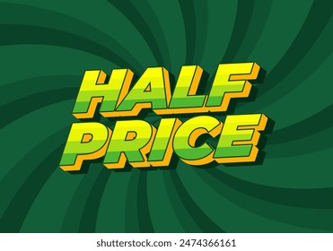Half price. Text effect design with good colors, 3D style