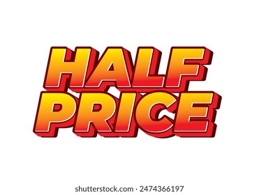 Half price. Text effect design with good colors, 3D style