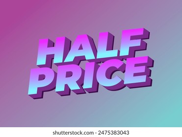 Half price. Text effect design with good colors, 3D style