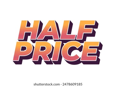 Half price. Text effect design with good colors, 3D style