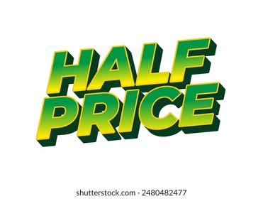 Half price. Text effect design with good colors, 3D style