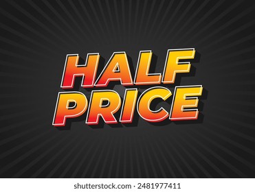 Half price. Text effect design with good colors, 3D style