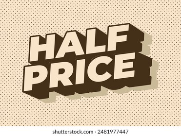 Half price. Text effect design with good colors, 3D style