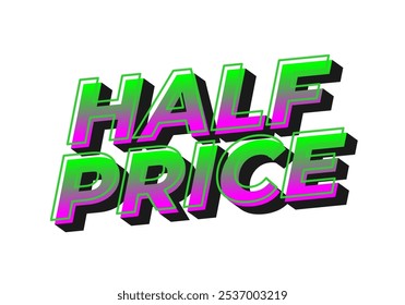 Half price. Text effect design in eye catching colors with three dimensions look