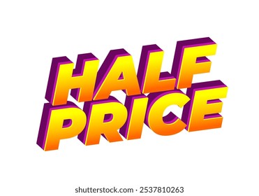 Half price. Text effect design in eye catching colors with three dimensions look