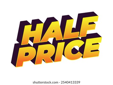 Half price. Text effect design in eye catching colors with three dimensions look