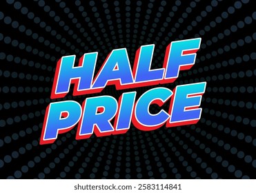 Half price. Text effect design in eye catching colors with three dimensions look