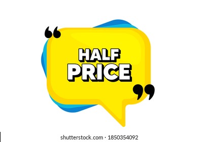 Half Price. Yellow speech bubble banner with quotes. Special offer Sale sign. Advertising Discounts symbol. Thought speech balloon shape. Half price quotes speech bubble. Vector