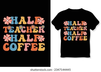 Halb Lehrer halb Kaffee Retro wavy Lehrer Typografie T-Shirt Design, Lehrer Tag t Shirt