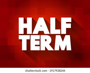 Half Term - refers to a short school break that occurs in the middle of a school term, text concept background