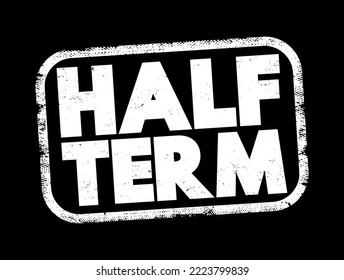 Half Term - refers to a short school break that occurs in the middle of a school term, text concept stamp