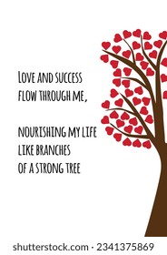 Half woody plant and red hearts hanging brown branch  quote affirmation love   success flow through me nourishing my life like branches strong tree