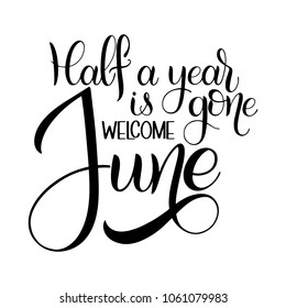 Half a year is gone, welcome june. Hello June lettering. Elements for invitations, posters, greeting cards. Seasons Greetings