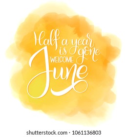 Half a year is gone, welcome june. Hello June lettering. Elements for invitations, posters, greeting cards. Seasons Greetings