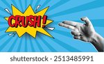 Halftone collage, women's hand gesture in the shape of a gun, speech bubble with expressive inscriptions crush, explosion in a comic style. Pop art retro banner, fingers, cut out of paper.