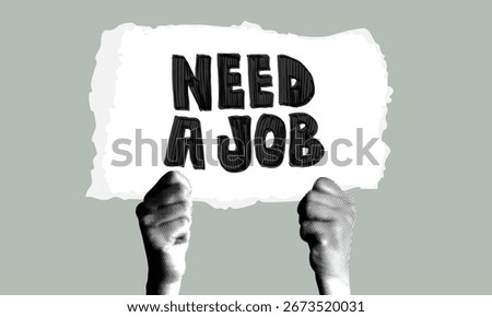 Halftone hands holding sign Need a job. Person is looking for a job. Employment problems. Modern collage