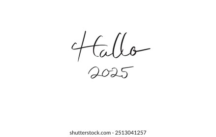 Hallo 2025 Text Schriftart Kalligrafie Schrift Handschrift schwarz dunkel Farbe Symbol Zeichen hallo 2025 Zeit Kalender Dezember Wintermonat glückliches neues Jahr 2024 2025 2026 Fest Frohe Weihnachten