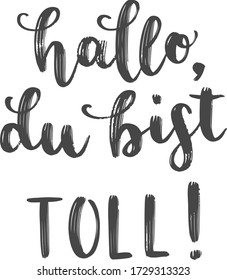 "Hallo, du bist Maut!" handgezeichnete Vektorschrift auf Deutsch, auf Englisch bedeutet "Hallo, du bist großartig/atemberaubend!". Deutsche Handschrift isoliert auf Weiß. Moderne Kalligrafik 