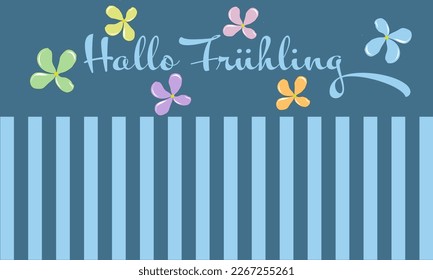 Hallo Frühling - Deutscher Text - Hallo Frühling. Ringelblauer Hintergrund auf Blau mit Blumen in Pastellfarben.