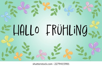 Hallo Frühling - Deutscher Text - Hallo Frühling. Grußkarte mit Blättern und Blumen in Pastellfarben.