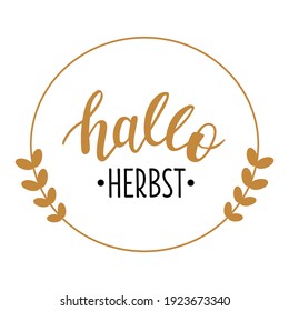 Hallo Herbst in german language hand drawn lettering logo. Vector phrases elements for cards, banners, posters, mug, scrapbooking, pillow case, phone cases and clothes design. 