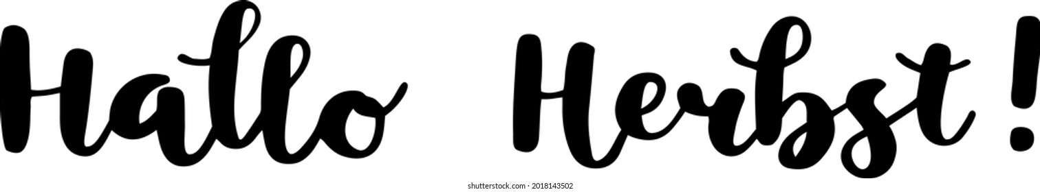 "Hallo Herbst!" hand drawn vector lettering in German, in English means "Hello Autumn or Fall!". German hand lettering. Vector modern calligraphy art