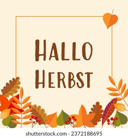 Hallo Herbst - text in German language - Hello Autumn. Autumnal greeting card with colorful leaves and berries.