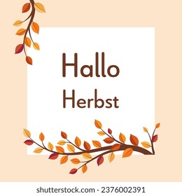 Hallo Herbst - text in German language - Hello Autumn. Square greeting card with colorful autumn tree branches.