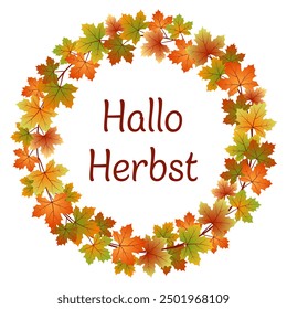 Hallo Herbst - text in German language - Hello Autumn. Card with a wreath of colorful maple leaves.