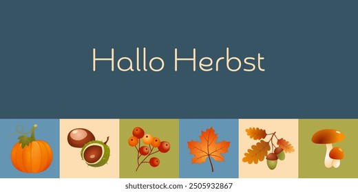 Hallo Herbst - text in German language - Hello Autumn. Autumn card with maple leaf, pumpkin, berries, chestnuts, acorns and mushrooms.