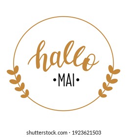 Hallo Mai - Hello May in german language hand drawn lettering logo. Vector phrases elements for cards, banners, posters, mug, scrapbooking, pillow case, phone cases and clothes design. 