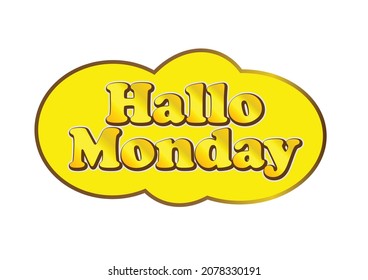Texto del Lunes de Hallo, para ser aplicado como etiquetas, etiquetas, etiquetas o tablas de motivación. La frase Feliz Lunes se expresa como un estímulo para iniciar actividades el primer día. 