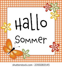 Hallo Sommer - Text in deutscher Sprache - Hallo Sommer. Grußkarte mit Schmetterling, Blüten und orange-weißem Schachbrett.