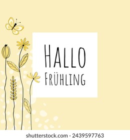 Hallo Frühling - Text in deutscher Sprache - Hello Spring. Quadratische Grußkarte mit Blumen und Schmetterling in Gelbtönen.