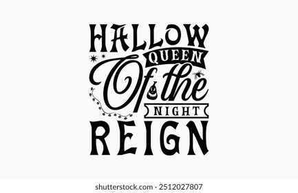 Hallow Queen Of The Night Reign - Halloween T-Shirt Design, Illustration For Prints And Bags, Posters, Cards, Cameo, Cricut, Eps, Files As Cutting, Isolated Background.