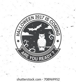 Halloween 2017 is coming. Are you ready. Vector Halloween retro badge. Overlay or Labels for shirt or logo, print, seal, stamp. Bat and owl on the tree. Typography design- stock vector.