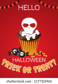 Halloween background of Halloween cupcake with skull and bone, Halloween candy, candy corn and Hello Halloween and Trick or Treat? text. Vector illustration design for Invitation to party or greeting 