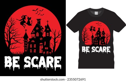 Halloween be scare t shirt graphic vector t-shirt template design.cute spooky horror house trees Scary Ghost witch season typography white background isolated illustration print for ready
